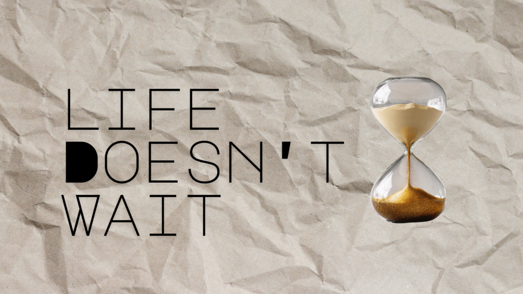 An hourglass saying life doesn't wait blog post Akshata Shanbhag